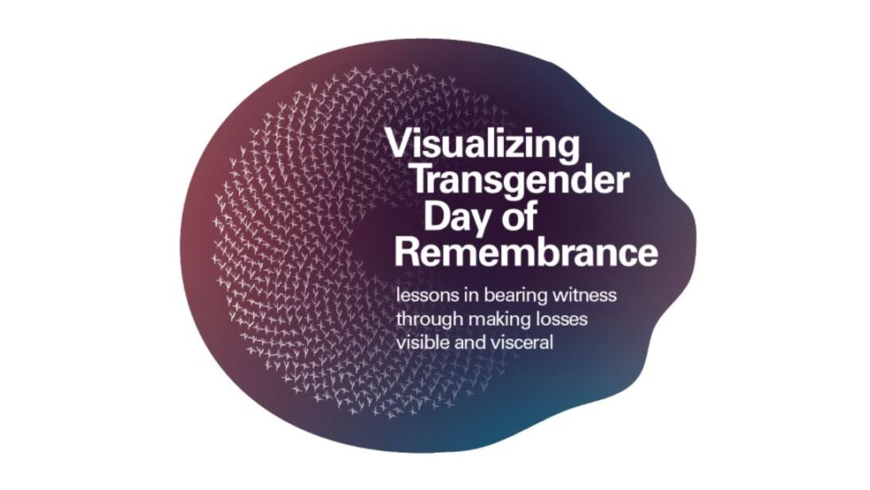 Title image for a talk on Visualizing Transgender Day of Remembrance - Lessons in bearing witness through making losses visible and visceral