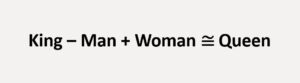 NLP word embedding example: King-Man+Woman = Queen